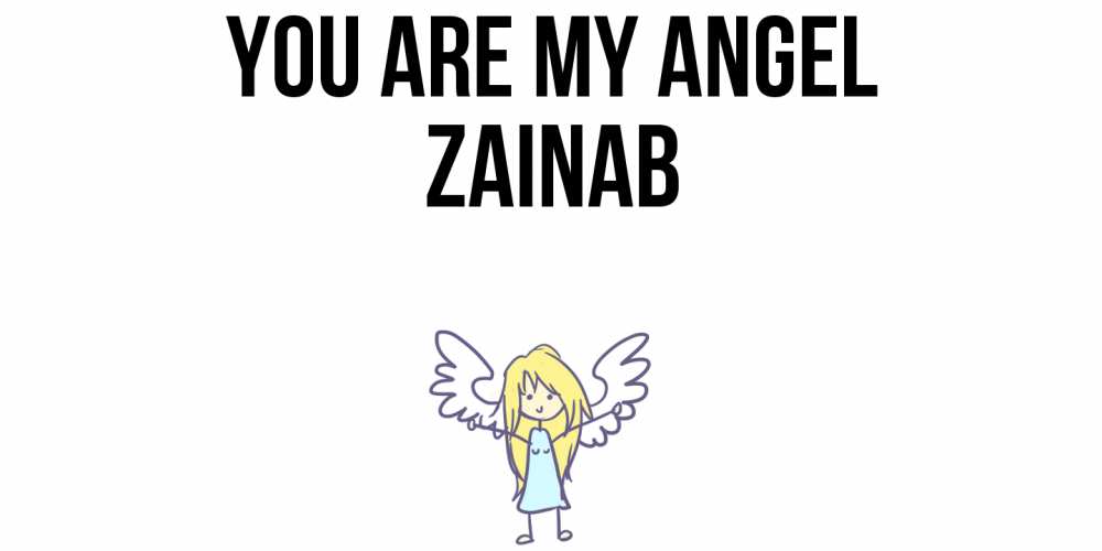 Greetings card с именем, Zainab You are my angel ангел Greetings with text for free download 