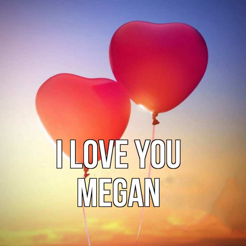 Greetings card с именем, Megan I love you сердце Greetings with text for free download 