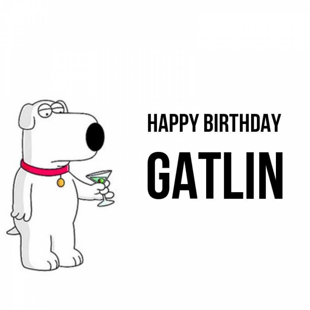 Greetings card с именем, Gatlin Happy Birthday песик с оливками Greetings with text for free download 