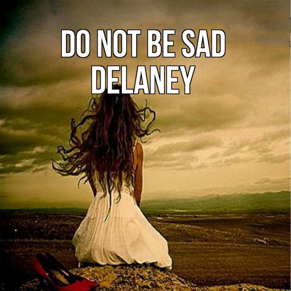 Greetings card с именем, Delaney Do not be sad белое платье и длинные волосы Greetings with text for free download 