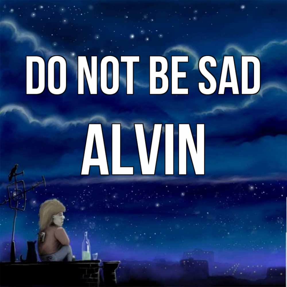 Greetings card с именем, Alvin Do not be sad город с крыши Greetings with text for free download 