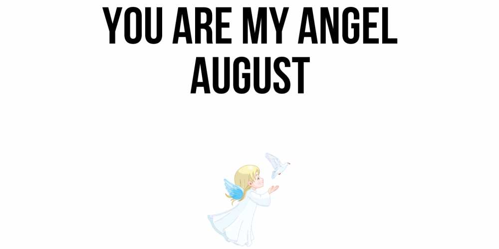 Greetings card с именем, August You are my angel ангел, голубь Greetings with text for free download 