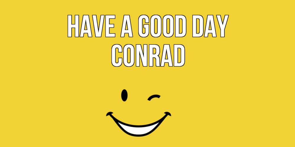Greetings card с именем, Conrad Have a good day позитивного дня Greetings with text for free download 