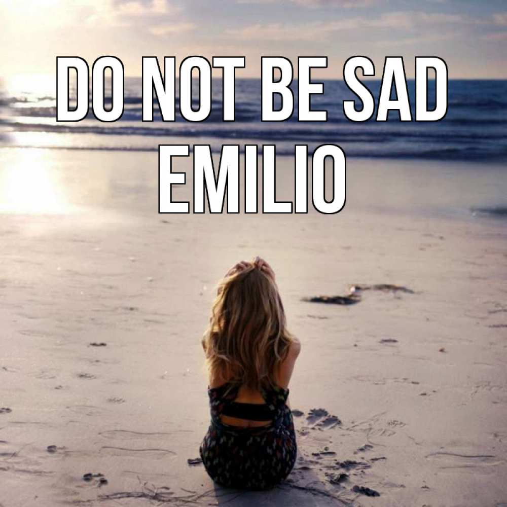 Greetings card с именем, Emilio Do not be sad песочек Greetings with text for free download 