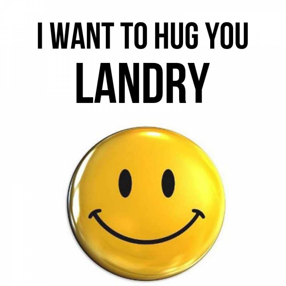 Greetings card с именем, Landry I want to hug you открытки которые можно подписывать онлайн по своему усмотрению бесплатно Greetings with text for free download 