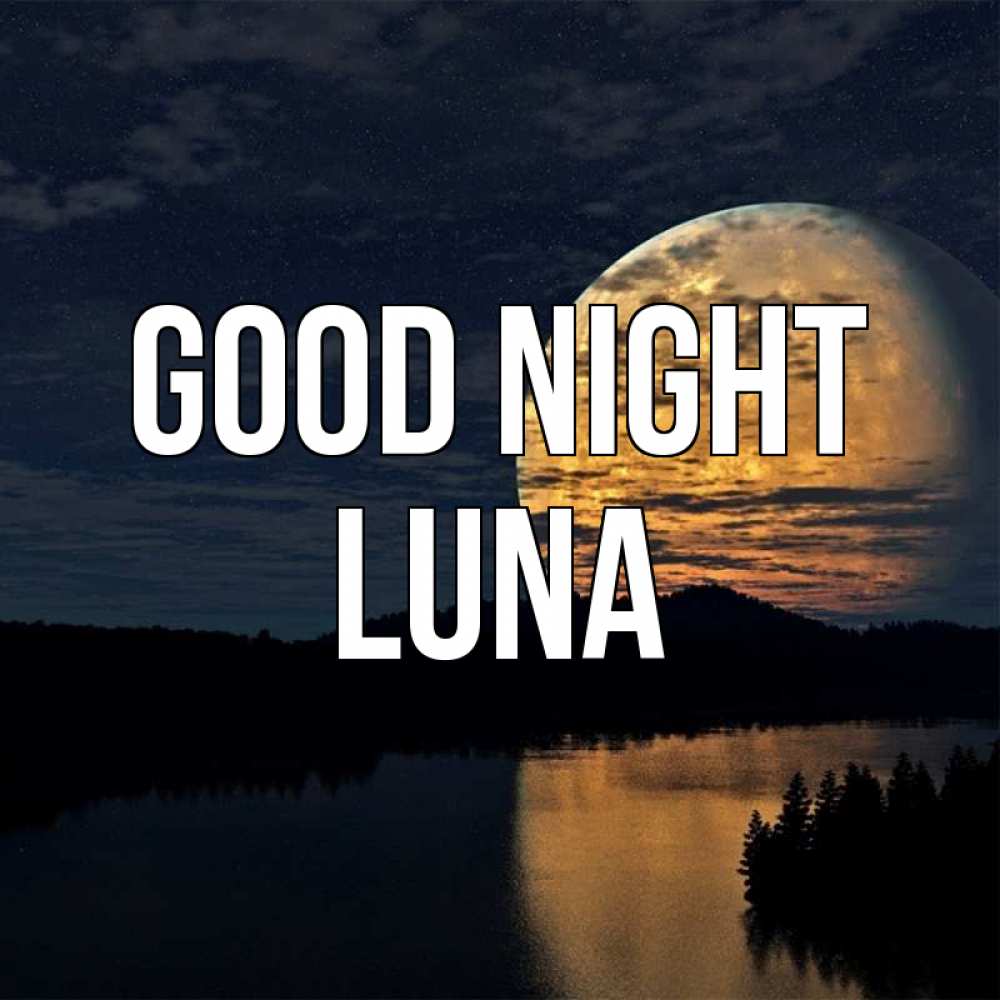 Greetings card с именем, Luna Good night речка Greetings with text for free download 
