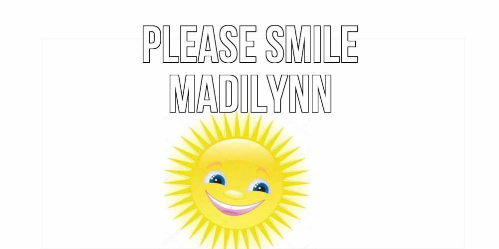 Greetings card с именем, Madilynn Please smile пожелания позитивные Greetings with text for free download 