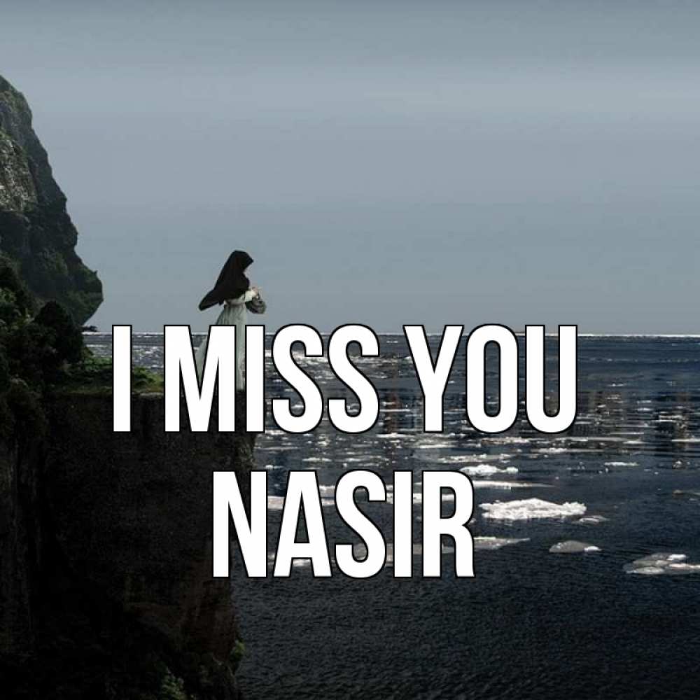 Greetings card с именем, Nasir I miss you жду тебя или в монастырь Greetings with text for free download 