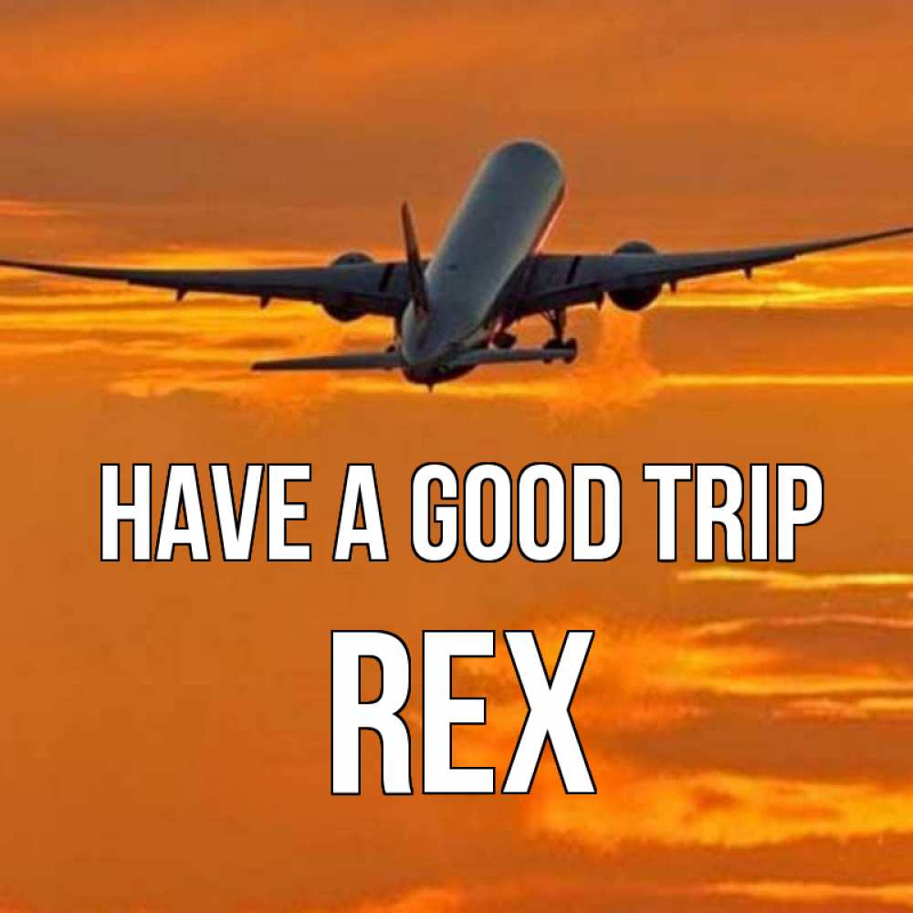 Greetings card с именем, Rex Have a good trip оранжевое небо Greetings with text for free download 