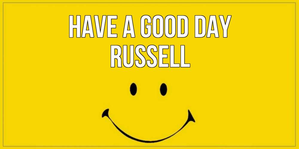 Greetings card с именем, Russell Have a good day улыбка Greetings with text for free download 