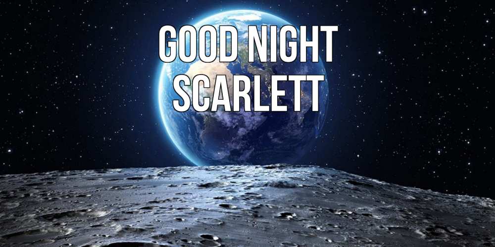 Greetings card с именем, Scarlett Good night красивая космическая открытка Greetings with text for free download 
