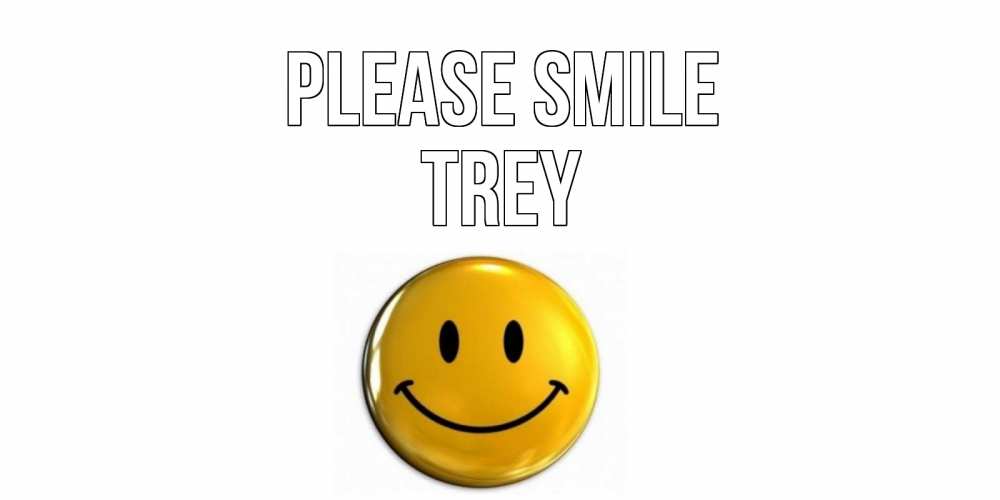 Greetings card с именем, Trey Please smile смайл Greetings with text for free download 