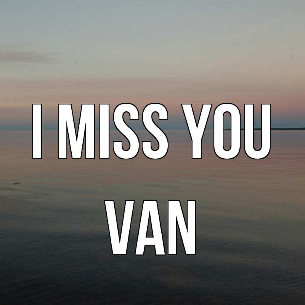 Greetings card с именем, Van I miss you пусто Greetings with text for free download 