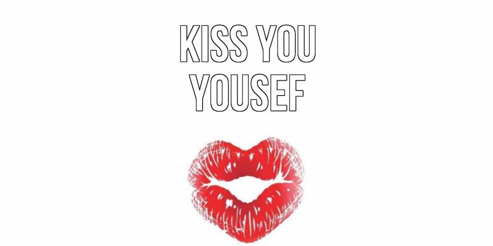 Greetings card с именем, Yousef Kiss you поцелуй Greetings with text for free download 