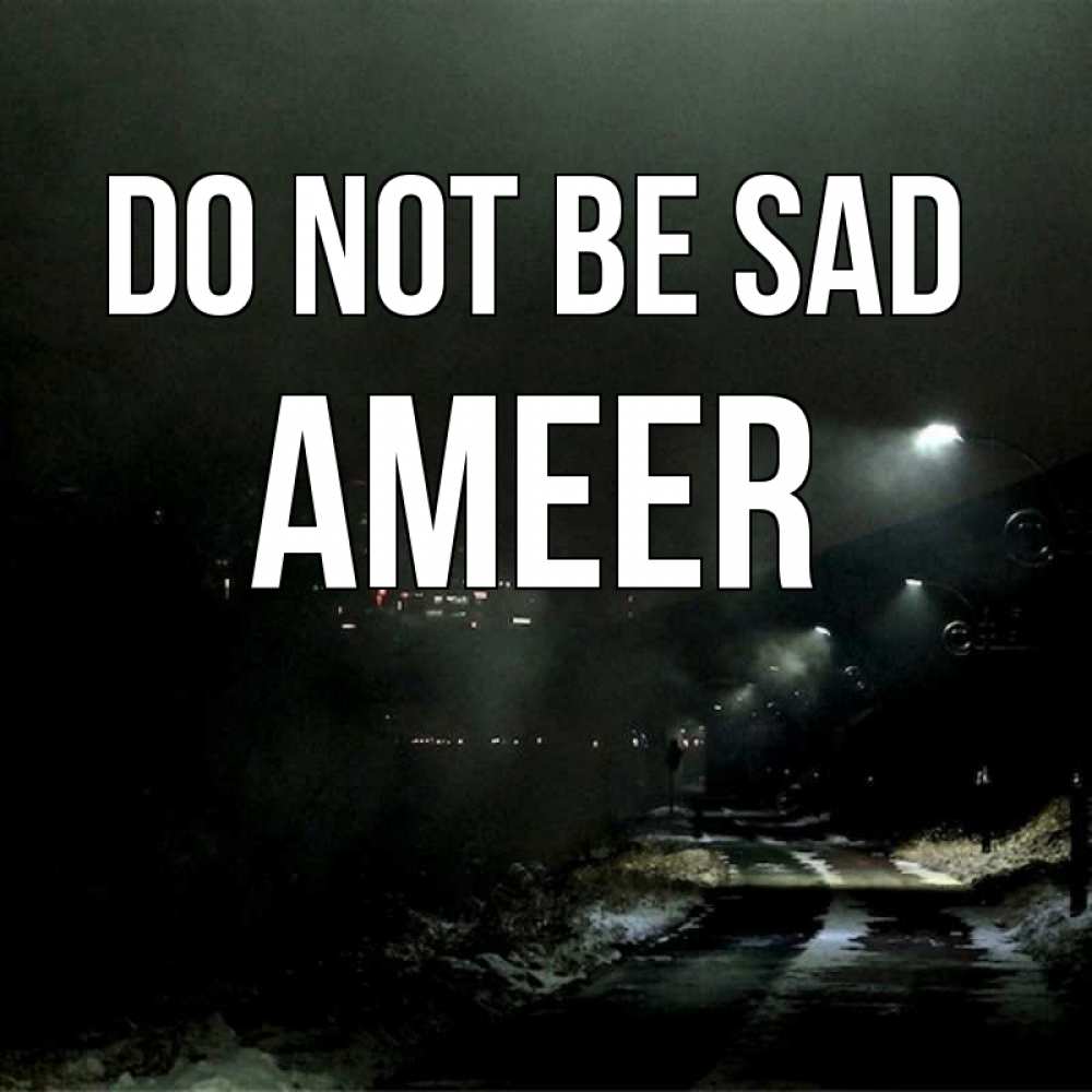 Greetings card с именем, Ameer Do not be sad фонари Greetings with text for free download 