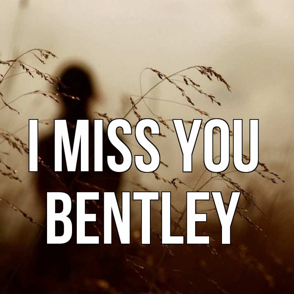 Greetings card с именем, Bentley I miss you силуэт девушки Greetings with text for free download 