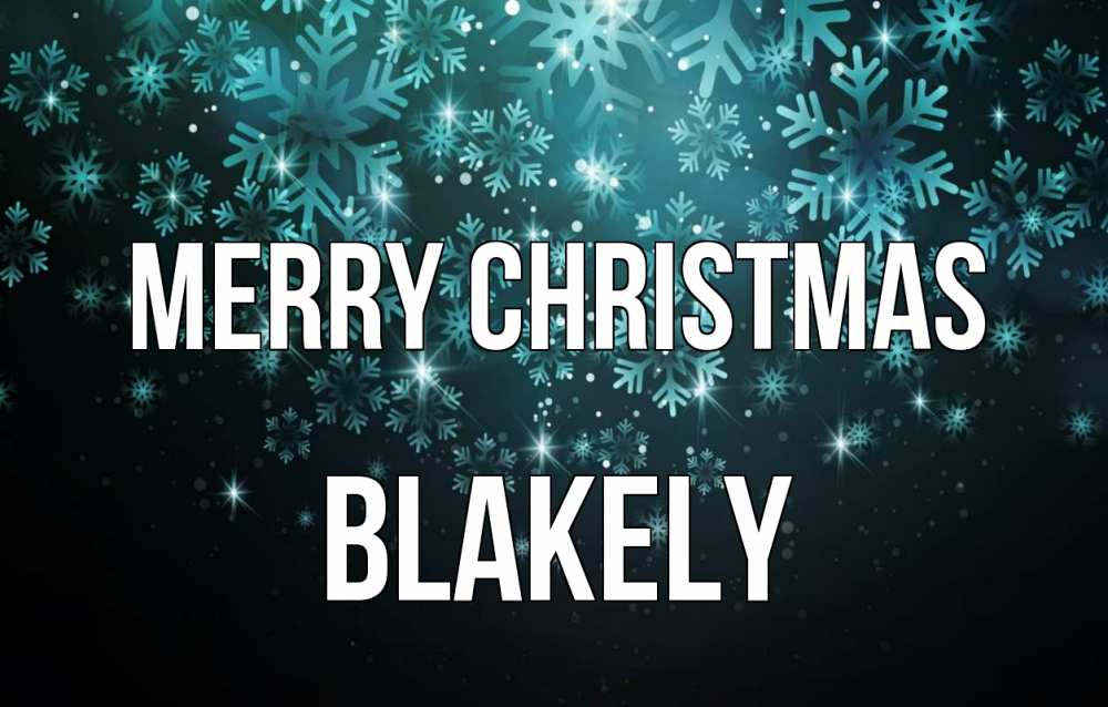 Greetings card с именем, Blakely Merry Christmas Снежинки Greetings with text for free download 