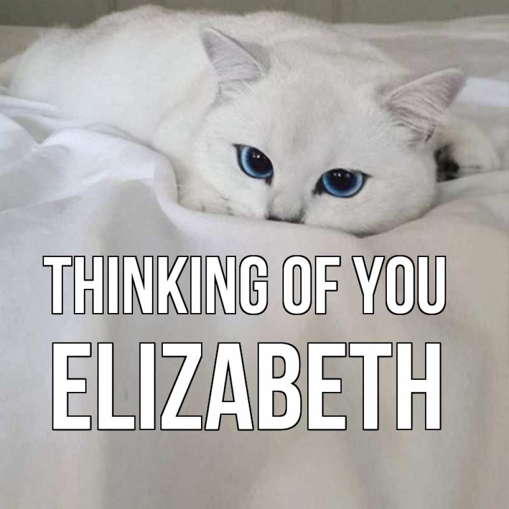 Greetings card с именем, Elizabeth Thinking of you я очень по тебе скучаю и тоскую Greetings with text for free download 