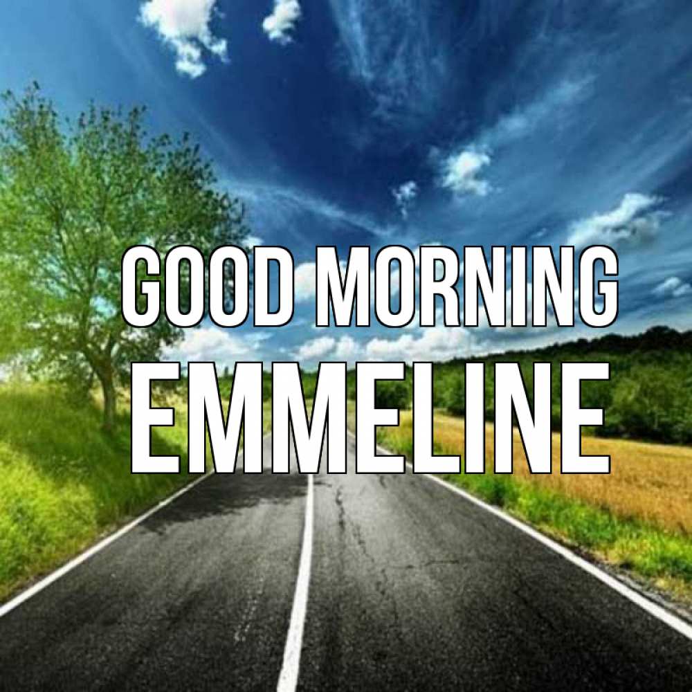 Greetings card с именем, Emmeline Good morning дорога и небо Greetings with text for free download 