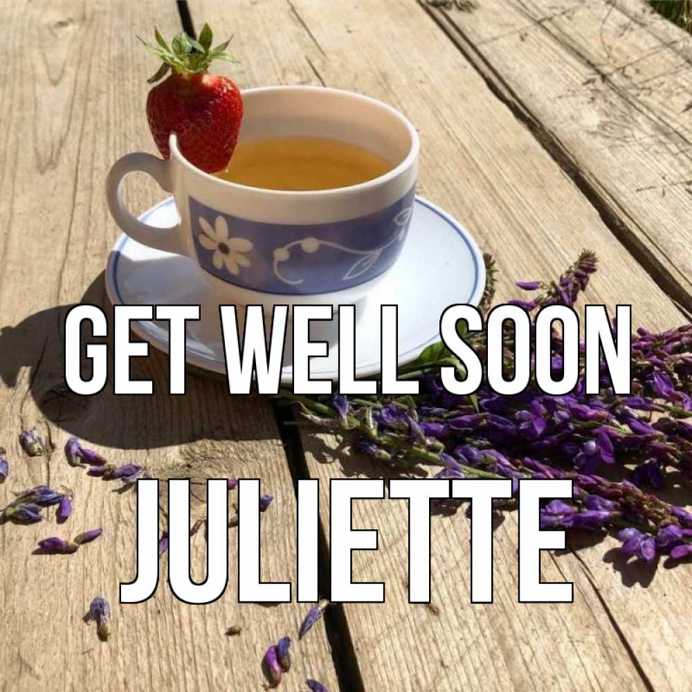 Greetings card с именем, Juliette Get well soon чай Greetings with text for free download 