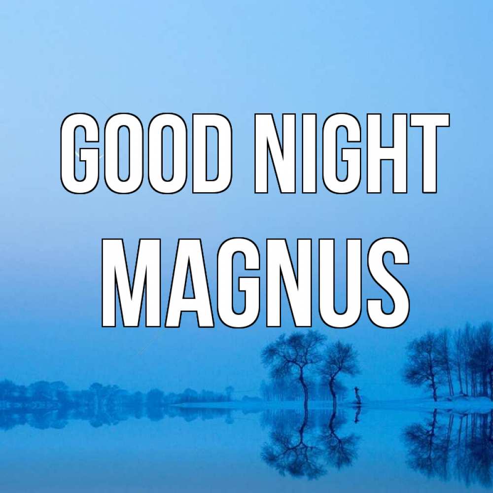 Greetings card с именем, Magnus Good night весна Greetings with text for free download 