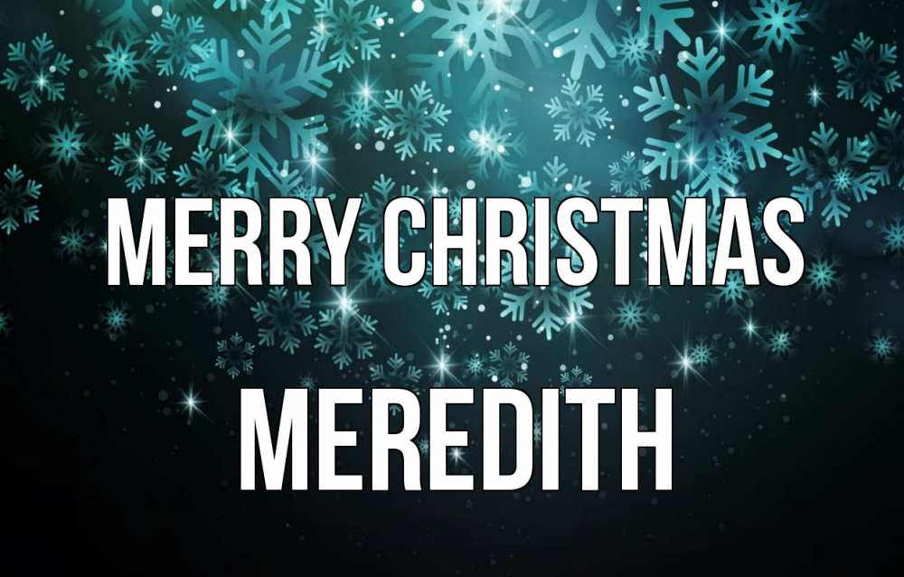 Greetings card с именем, Meredith Merry Christmas Снежинки Greetings with text for free download 