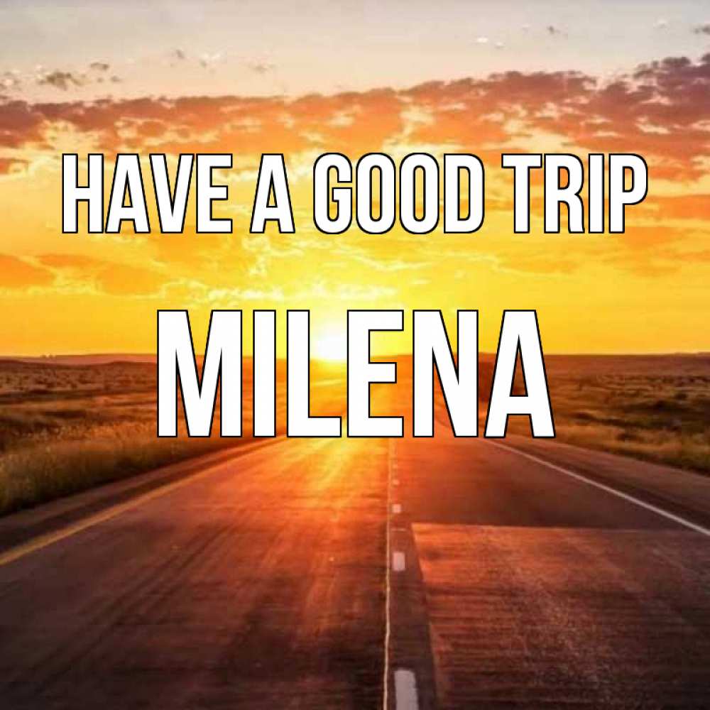 Greetings card с именем, Milena Have a good trip солнечный свет, закат Greetings with text for free download 