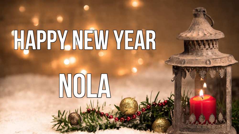 Greetings card с именем, Nola Happy New Year новый год Greetings with text for free download 