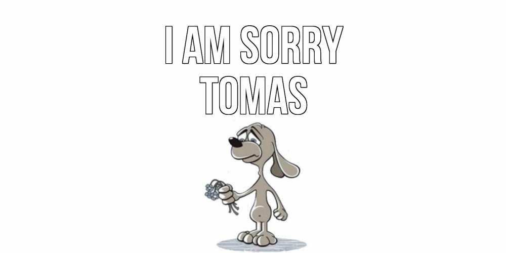 Greetings card с именем, Tomas I am sorry открытка прости меня серый пес Greetings with text for free download 