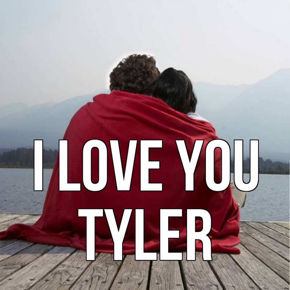 Greetings card с именем, Tyler I love you плед Greetings with text for free download 