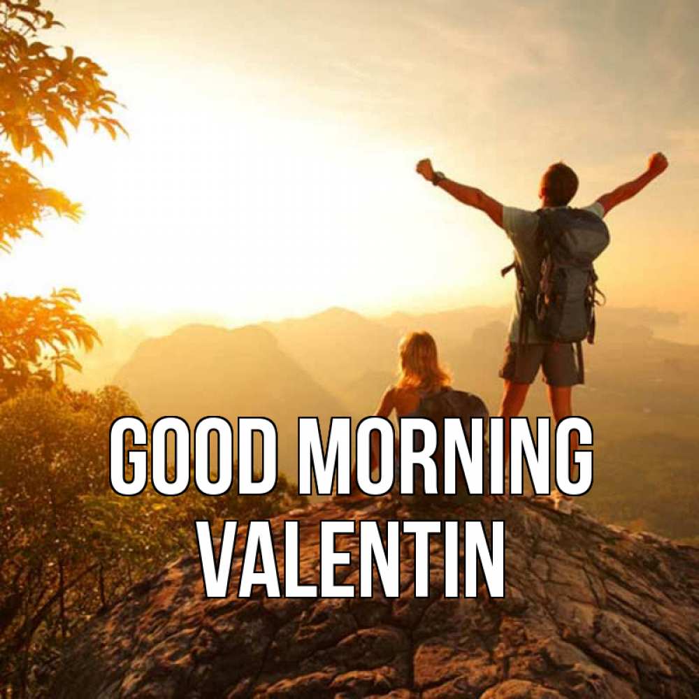 Greetings card с именем, Valentin Good morning утро в горах Greetings with text for free download 