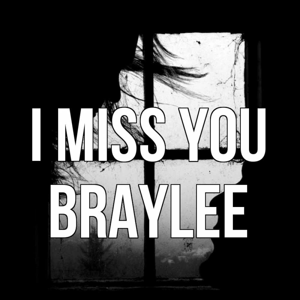 Greetings card с именем, Braylee I miss you силуэт Greetings with text for free download 