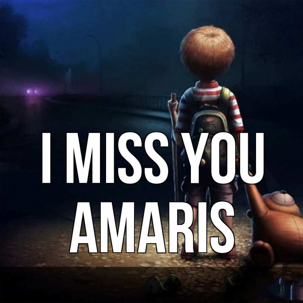 Greetings card с именем, Amaris I miss you скучно Greetings with text for free download 