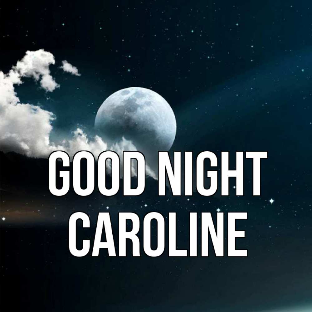 Greetings card с именем, Caroline Good night облака в лунном свете Greetings with text for free download 