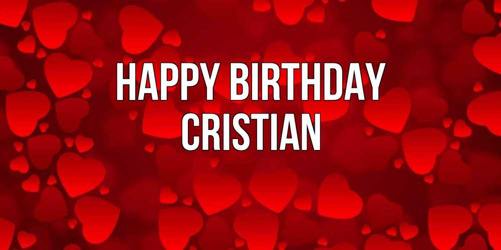 Greetings card с именем, Cristian Happy Birthday прекрасные сердечки на открытке с красным фоном Greetings with text for free download 