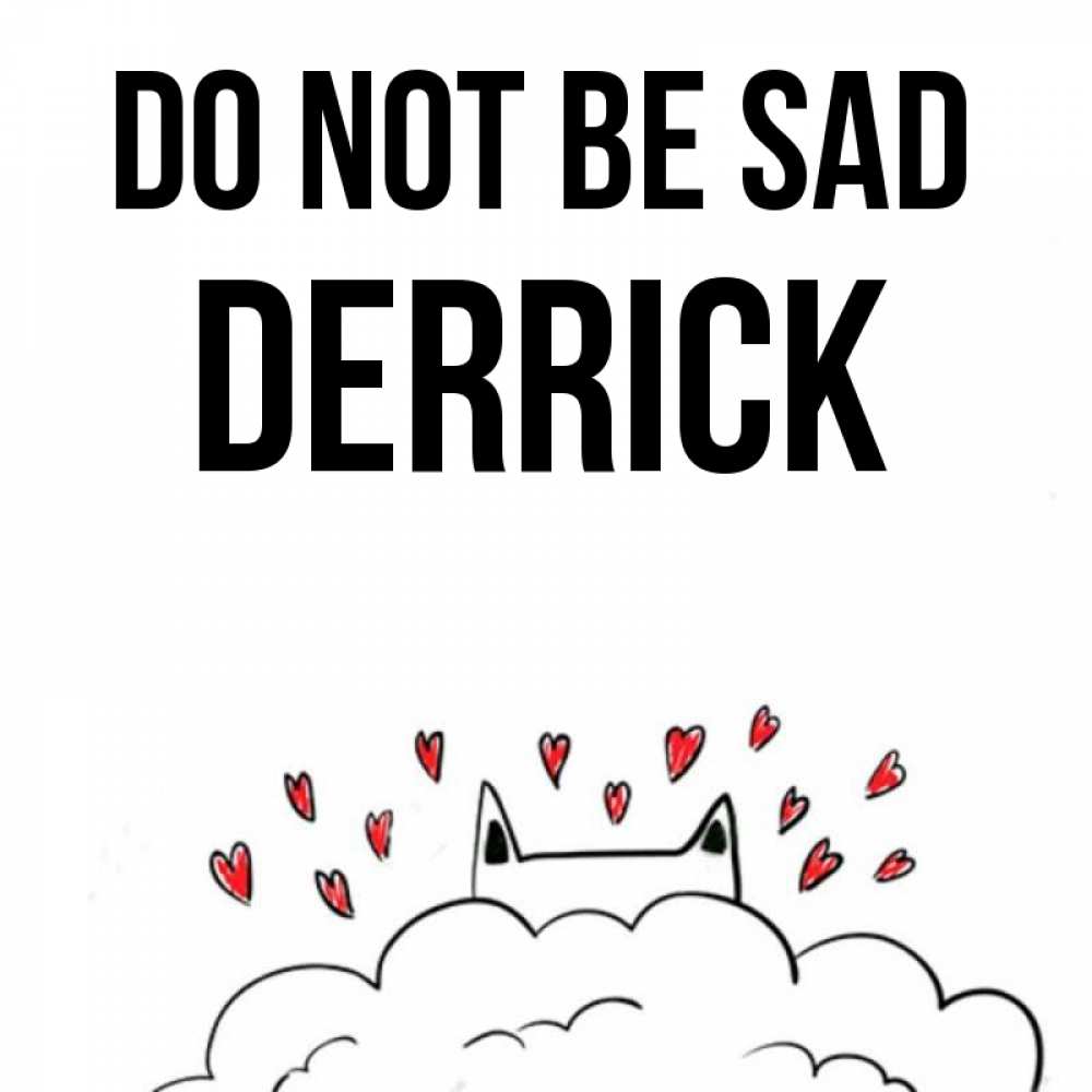 Greetings card с именем, Derrick Do not be sad облако и ушки котика с сердечками Greetings with text for free download 
