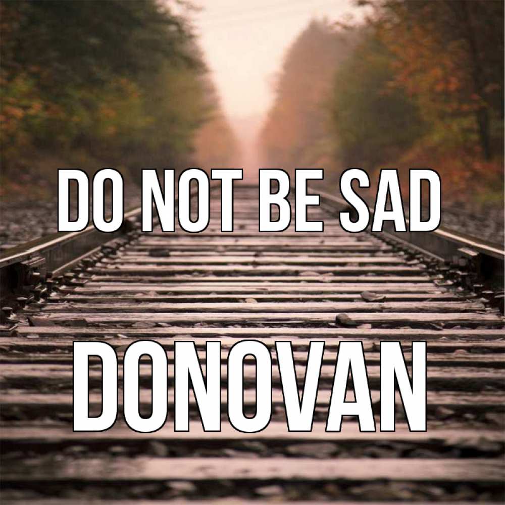 Greetings card с именем, Donovan Do not be sad лес и железная дорога Greetings with text for free download 