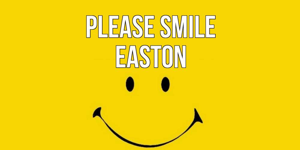 Greetings card с именем, Easton Please smile радость и улыбка Greetings with text for free download 