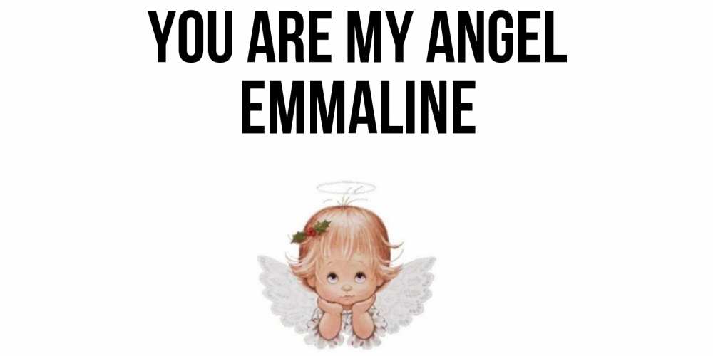 Greetings card с именем, Emmaline You are my angel ангел Greetings with text for free download 