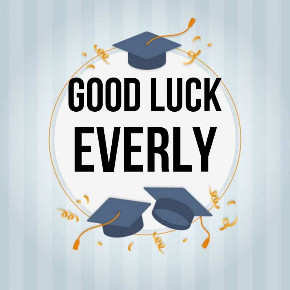 Greetings card с именем, Everly Good luck для студентов Greetings with text for free download 