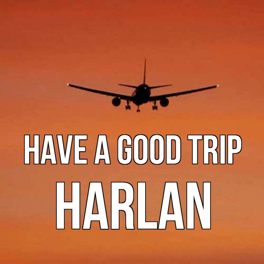 Greetings card с именем, Harlan Have a good trip силуэт самолета Greetings with text for free download 