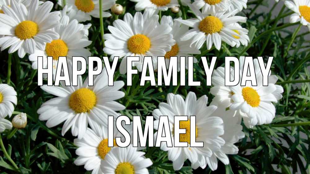 Greetings card с именем, Ismael happy family day с днем семьи Greetings with text for free download 