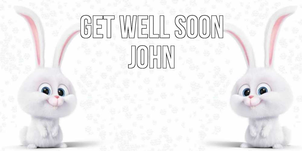 Greetings card с именем, John Get well soon не болей с зайцем Greetings with text for free download 