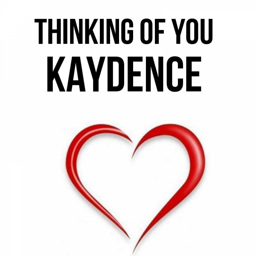 Greetings card с именем, Kaydence Thinking of you для возлюбленной Greetings with text for free download 