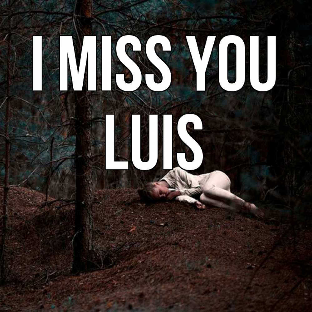 Greetings card с именем, Luis I miss you очень Greetings with text for free download 
