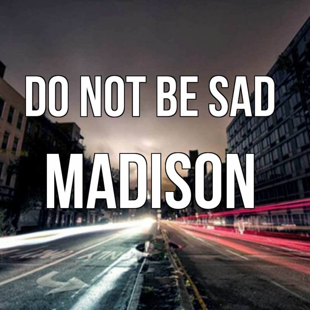 Greetings card с именем, Madison Do not be sad съемка ночью Greetings with text for free download 