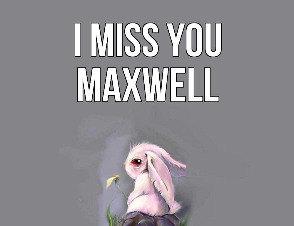 Greetings card с именем, Maxwell I miss you заяц Greetings with text for free download 