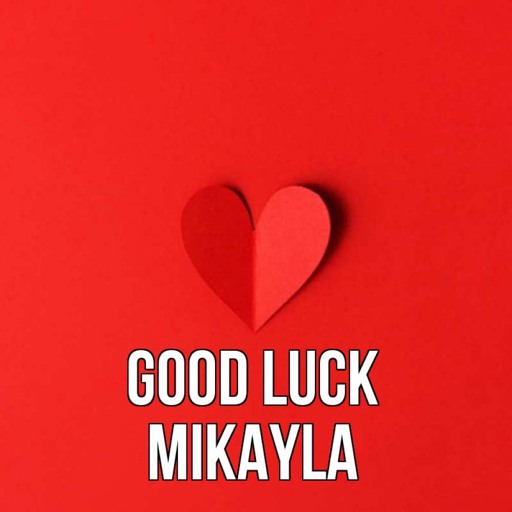 Greetings card с именем, Mikayla Good luck пусть повезет для любимых 1 Greetings with text for free download 