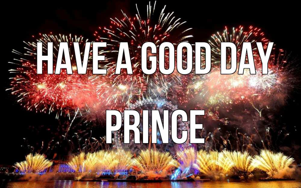 Greetings card с именем, Prince Have a good day Фейрверг 2 Greetings with text for free download 