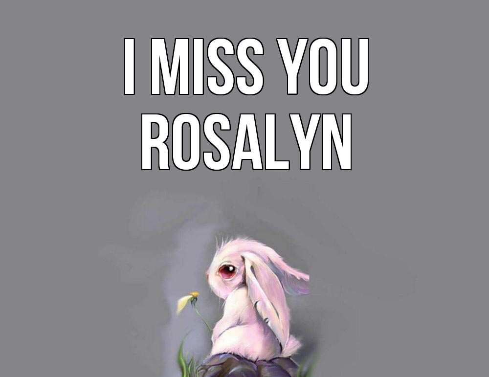 Greetings card с именем, Rosalyn I miss you заяц Greetings with text for free download 
